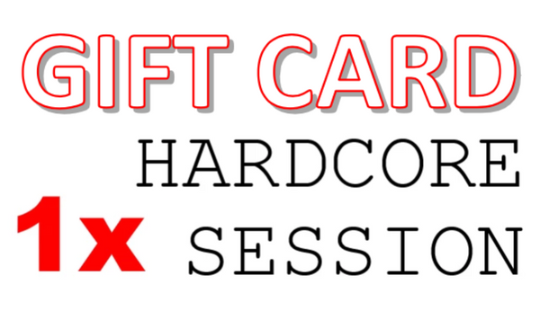GIFT CARD - 1x Hardcore Session